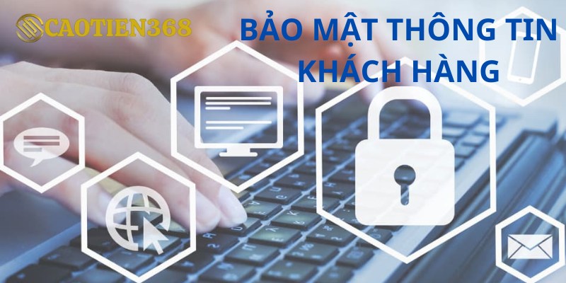 Caotien368 cam kết bảo mật thông tin cá nhân người dùng